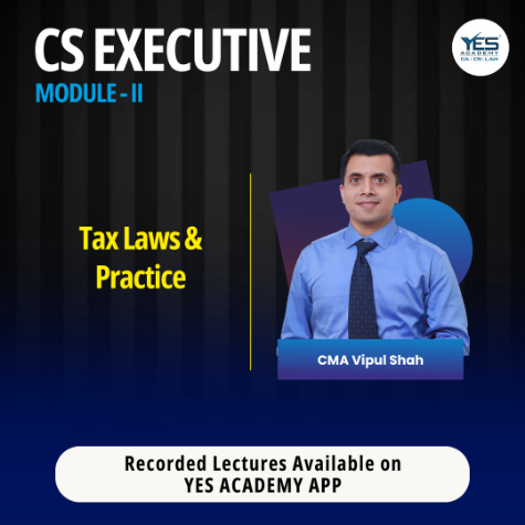 CS EXECUTIVE TAX LAWS & PRACTICE - NEW SYLLABUS